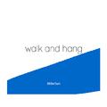 walk and hang