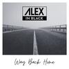 Alex in Black - Way Back Home