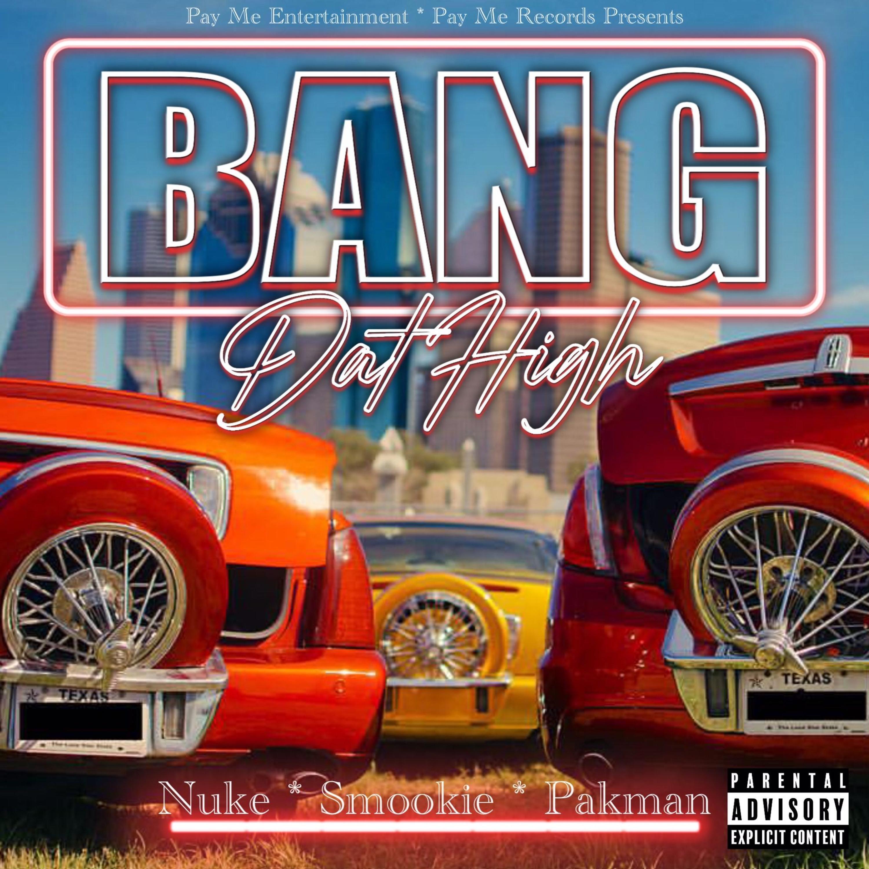 Bang Dat High (feat. Smookie & Pakman)
