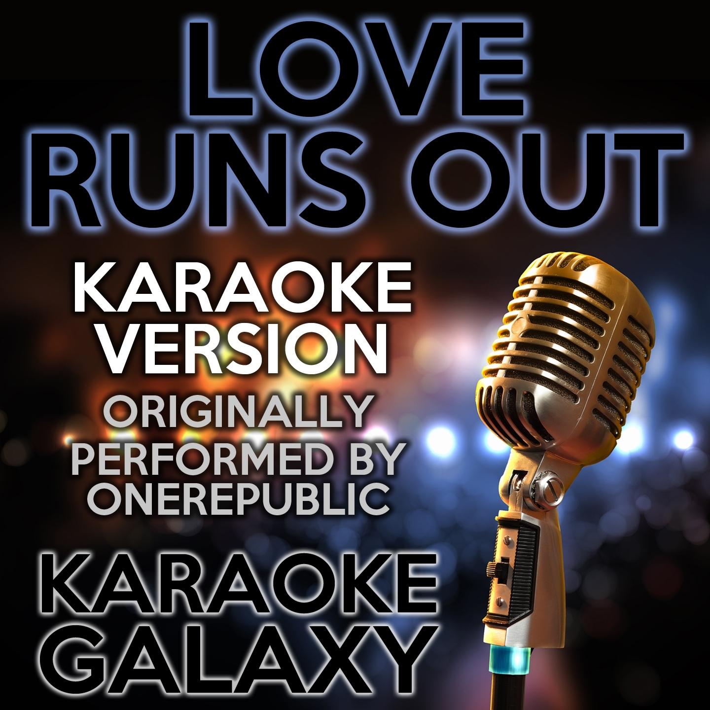 Love Runs Out (Karaoke Version With Backing Vocals) [Originally Performed By OneRepublic]