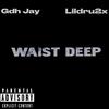 Lildru2x - WAIST DEEP (feat. Gdh Jay)