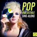 Pop Irresistible Sing - Along专辑