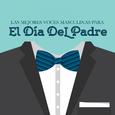 Las Mejores Voces Masculinas para el Día del Padre