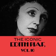 The Iconic Edith Piaf, Vol. 10