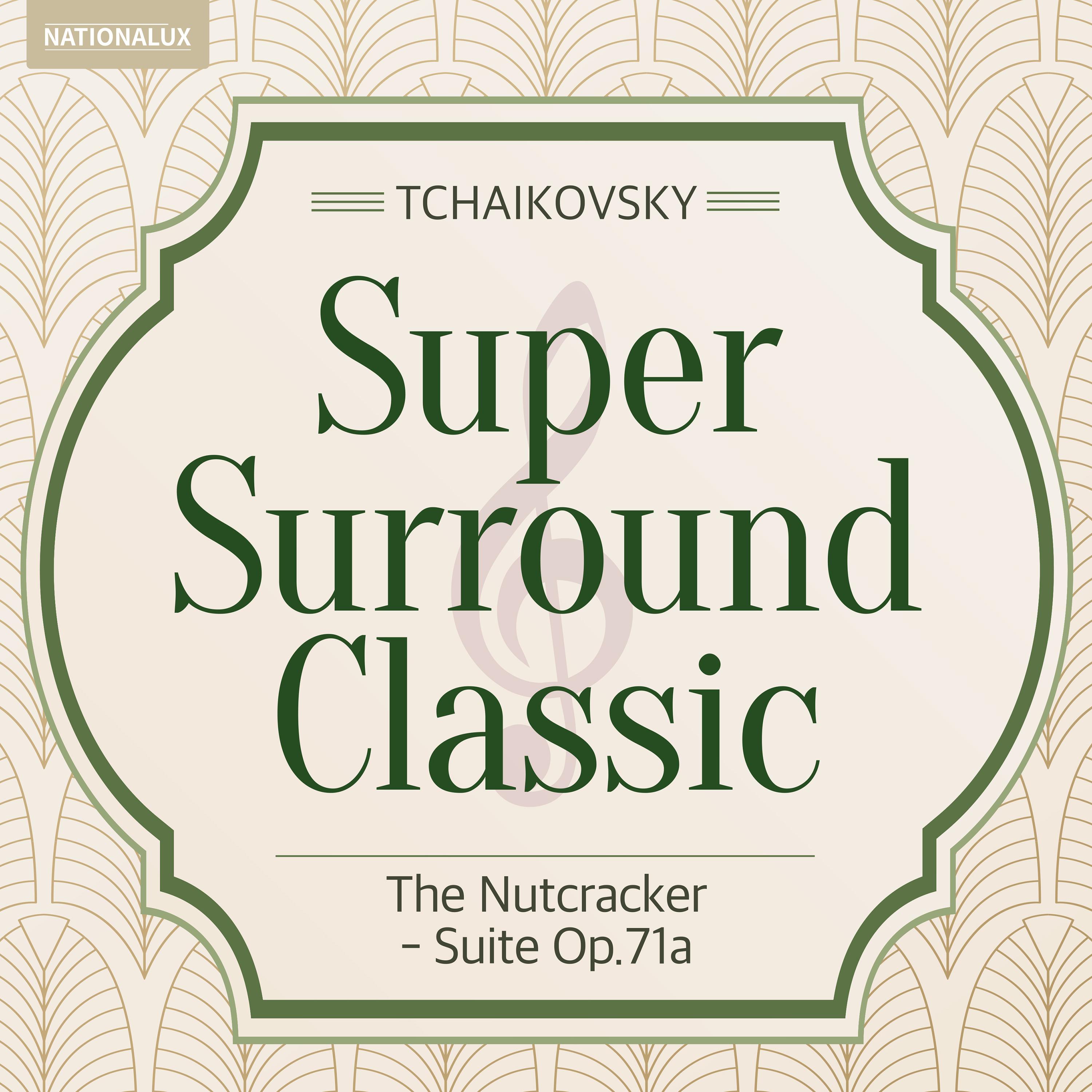 Super Surround Classic - Tchaikovsky：The Nutcracker - Suite Op.71a