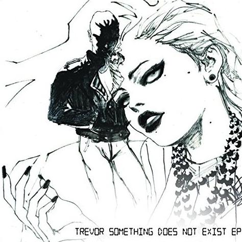 Trevor Something Does Not Exist