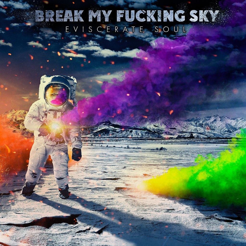 Break My F**king Sky - Eviscerate Soul