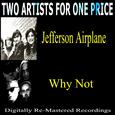 Two Artists for One Price - Jefferson Airplane & Why Not