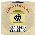 I'll Make Love to You (In the Style of Boys II Men) [Karaoke Version] - Single专辑