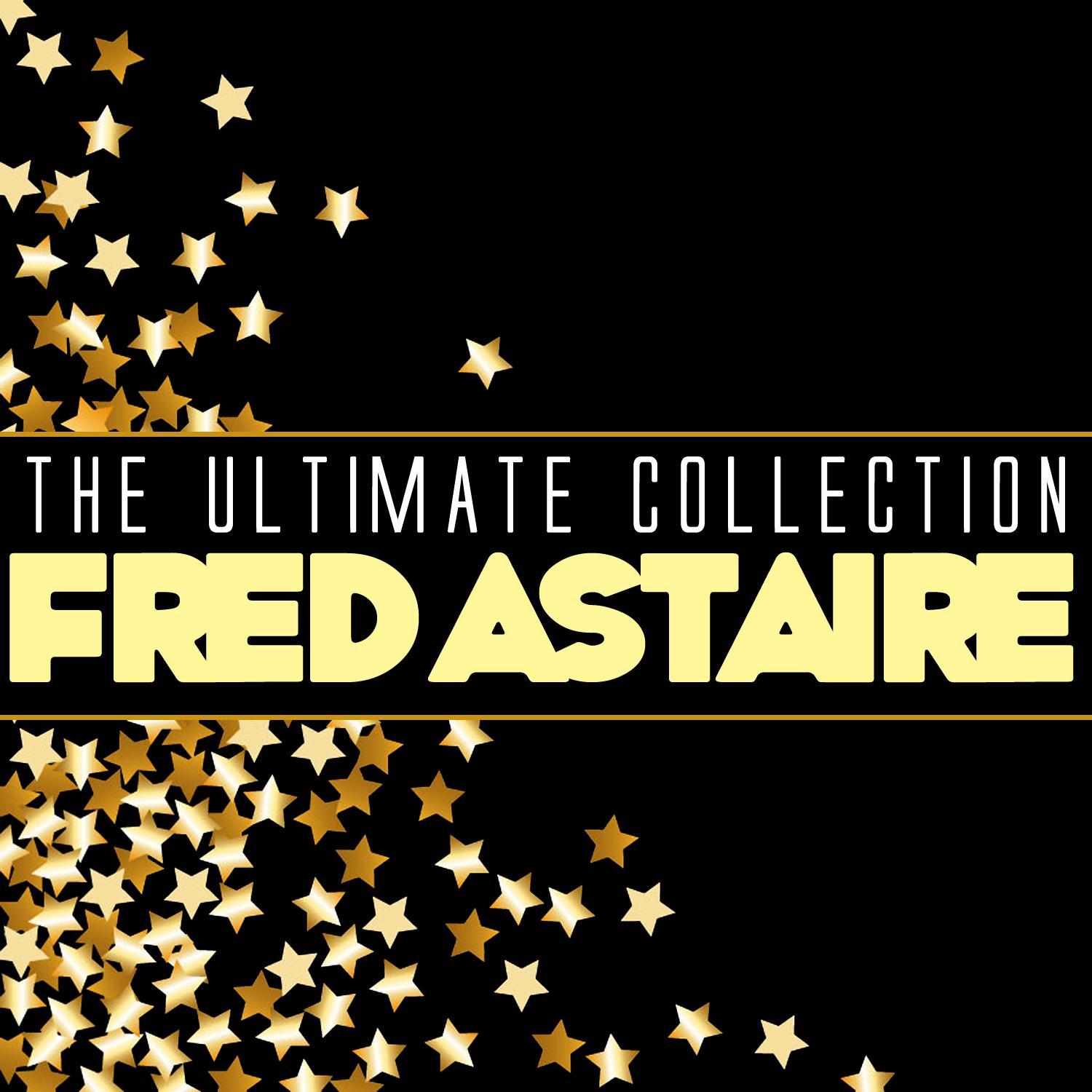 The Ultimate Collection: Fred Astaire