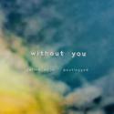 Without You (yellow_eggs Bootleg)