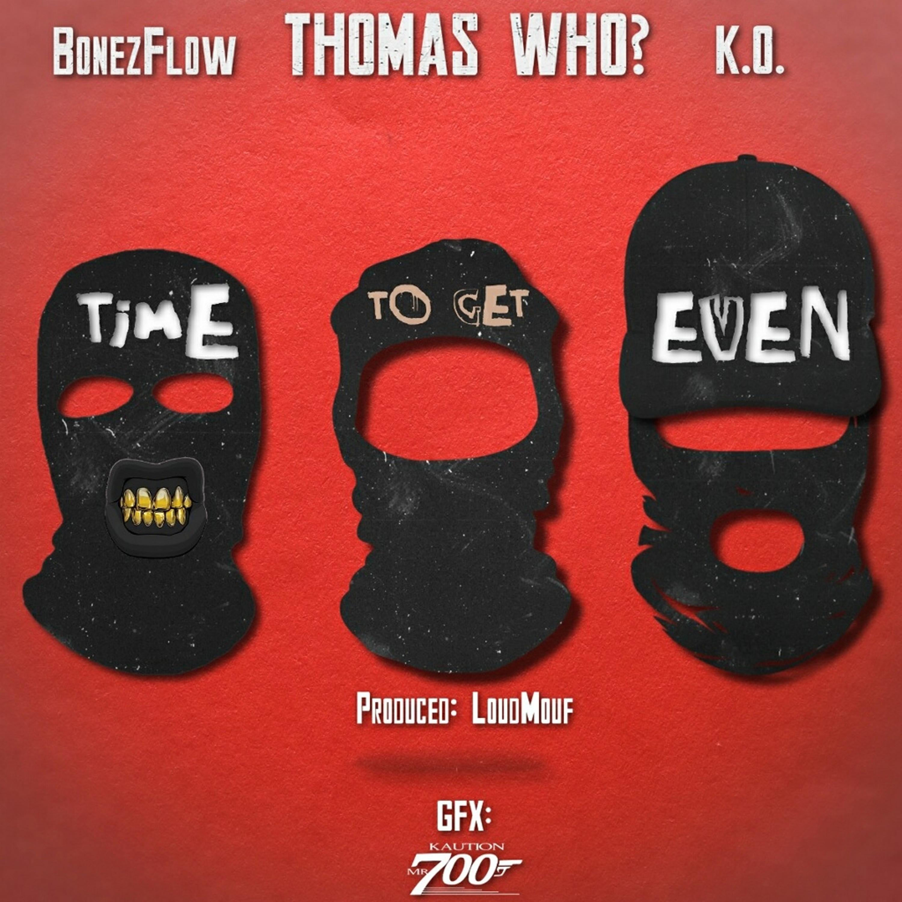 Time To Get Even (feat. BonezFlow & K.O.)