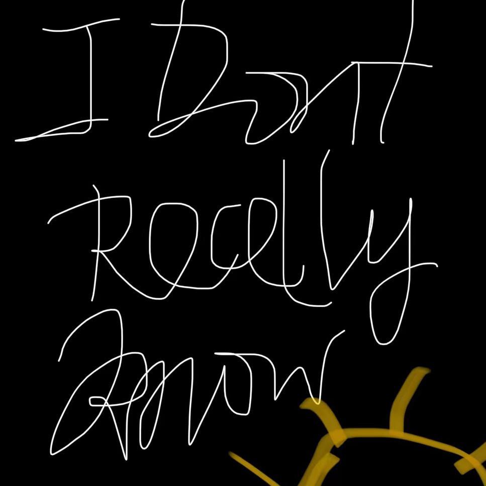 I Don't Really Know