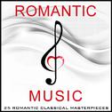 Romantic Music - 25 Romantic Classical Masterpieces专辑