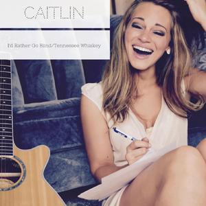 Caitlin Koch - I'd Rather Go Blind  Tennessee Whiskey (Karaoke Version) 带和声伴奏