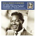 MUSICAL MOMENTS TO REMEMBER - Nat King Cole: Unforgettable! (1949-1961)专辑