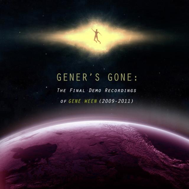 Gener's Gone: The Final Demo Recordings of Gene Ween (2009-2011)