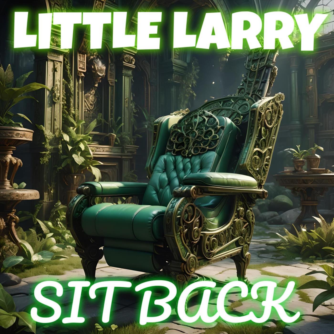 Little Larry - Sit Back Kick Back