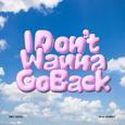 I Don't Wanna Go Back