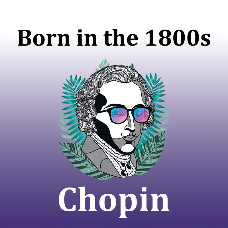 Born in the 1800s: Chopin