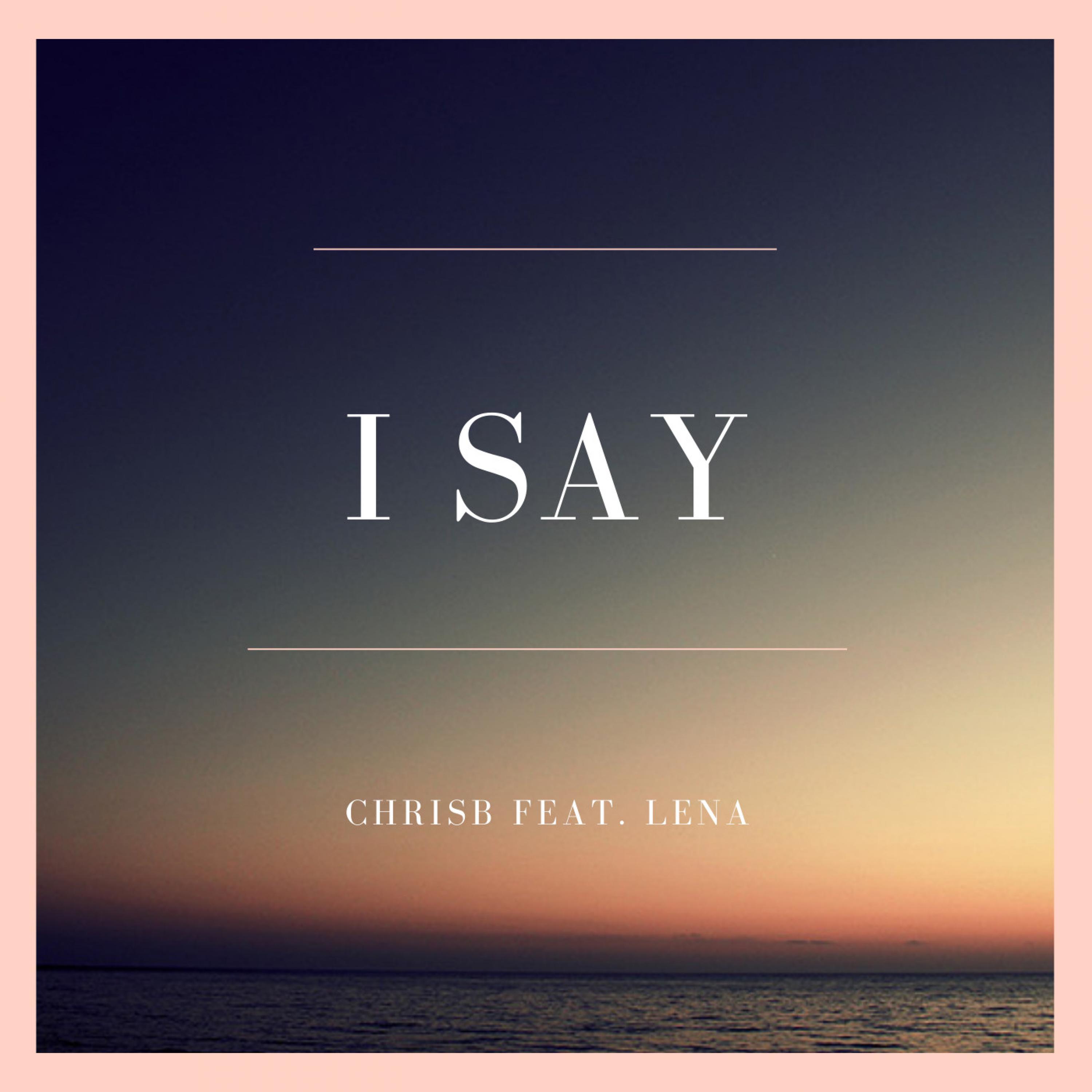 I Say (feat. Lena)