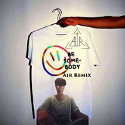 Dillon Francis-Be Somebody (Air Remix)（Air remix）