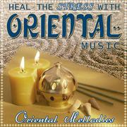 Heal the Stress with Oriental Music. Oriental Melodies