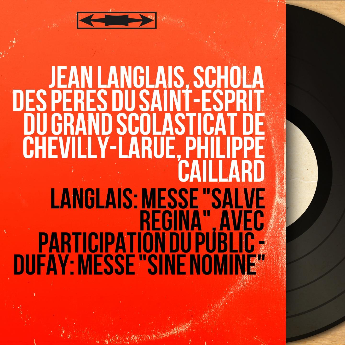 Langlais: Messe "Salve Regina", avec participation du public - Dufay: Messe "Sine nomine" (Mono Version)