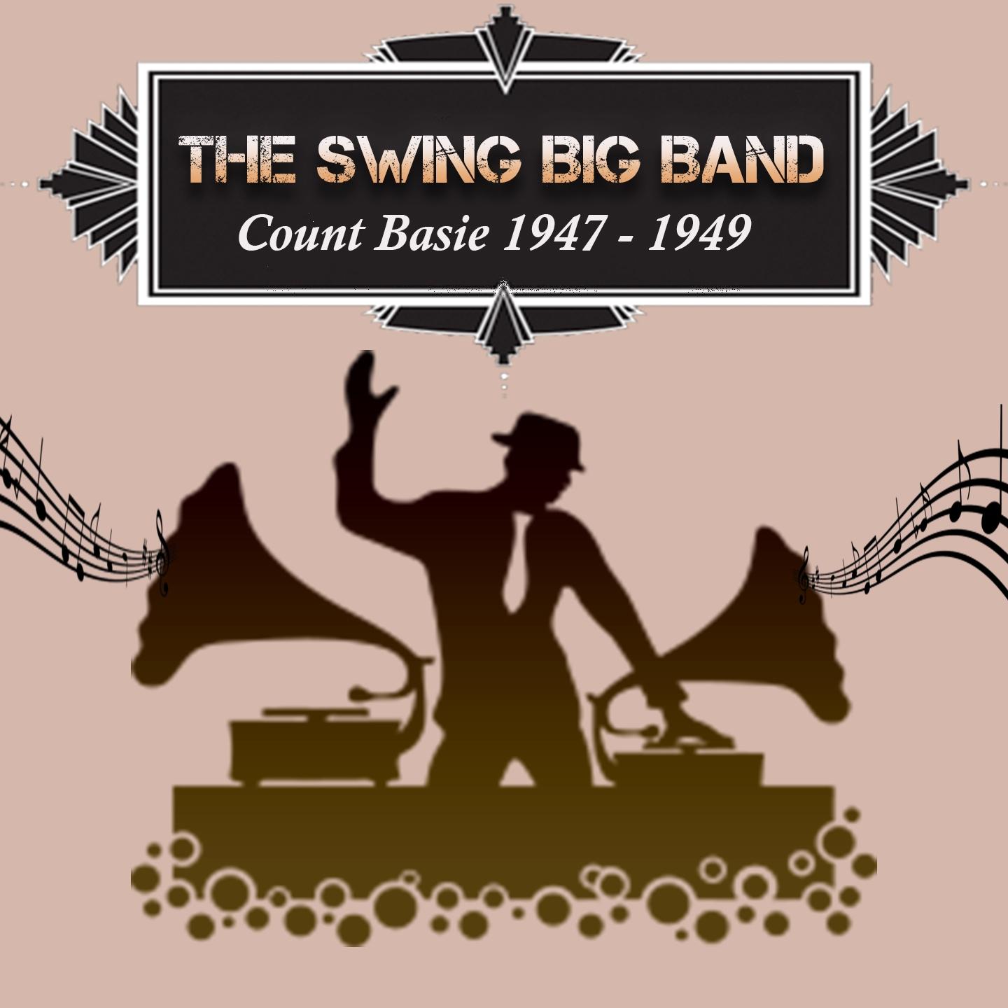 The Swing Big Band, Count Basie 1947 - 1949