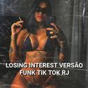 LOSING INTEREST VERSÃO FUNK TIK TOK RJ (feat. Shiloh Dynasty, Jcozz)专辑
