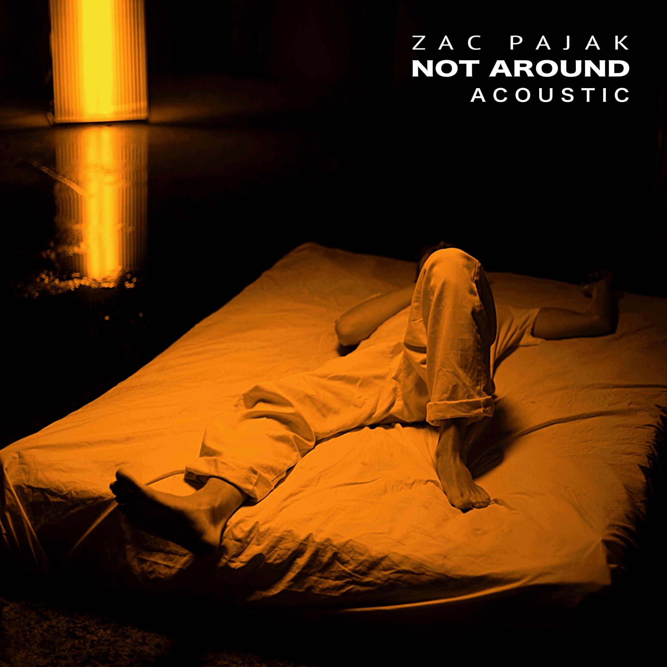 Zac Pajak - Not Around [Acoustic]