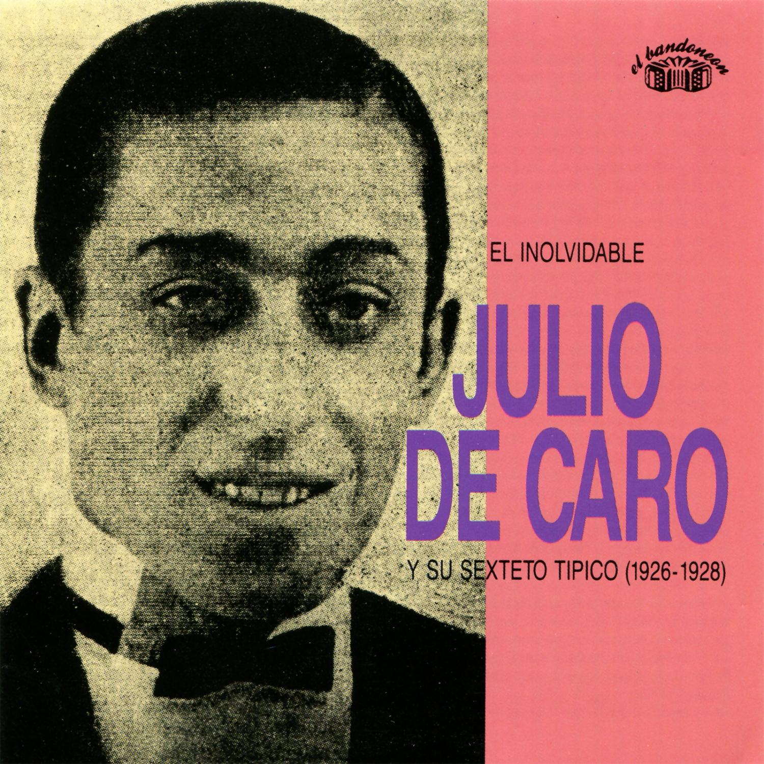 El Inolvidable Julio De Caro Y Su Sexteto Típico (1926 - 1928)