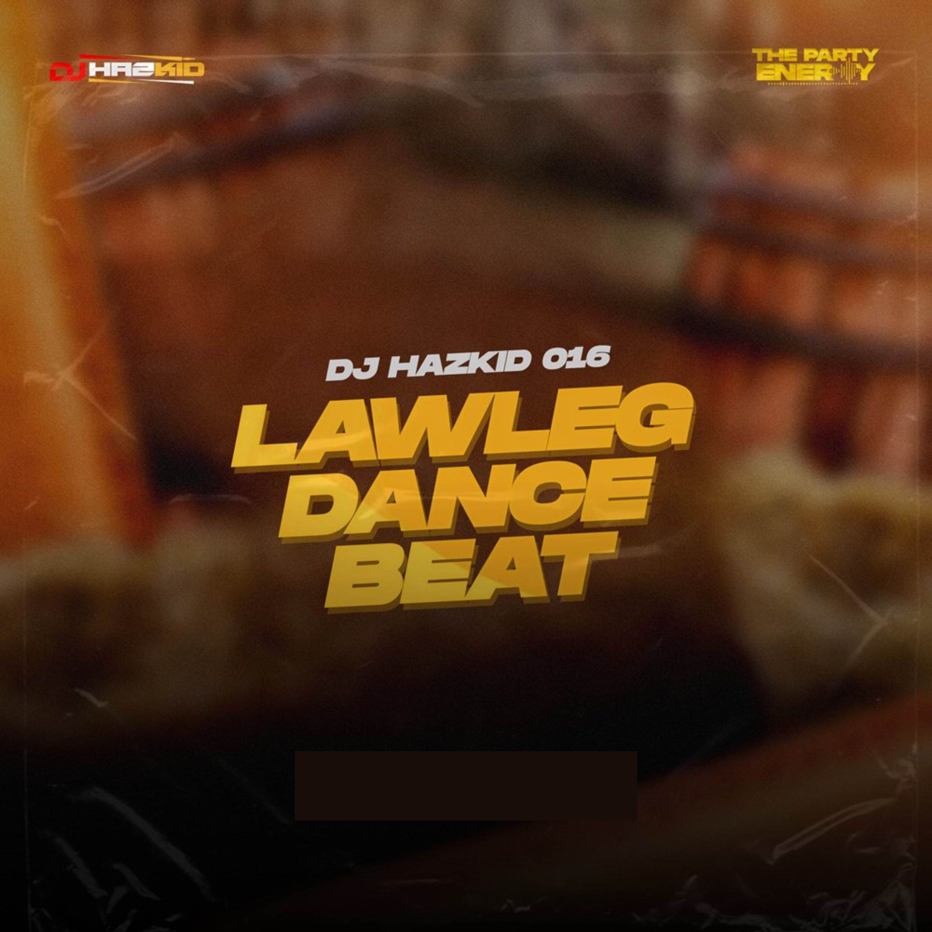 Dj Hazkid 016 - Lawleg Dance Beat