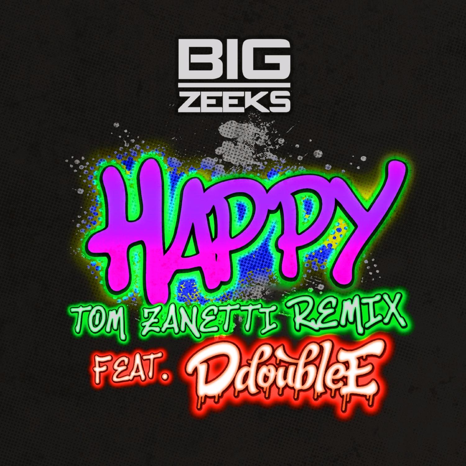 Big Zeeks - Happy (Tom Zanetti & SJAY Music Remix)