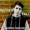 James Bakian - Rather Fall