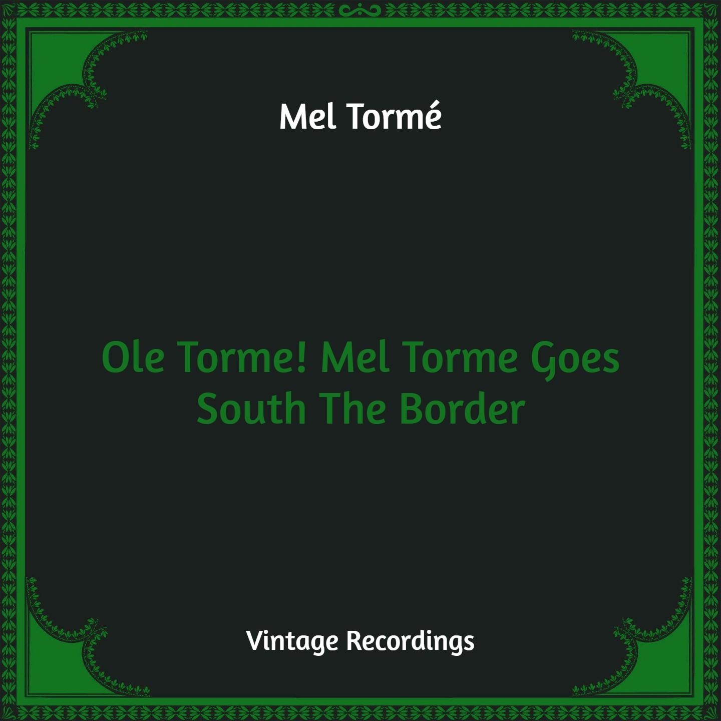 Ole Torme! Mel Torme Goes South The Border (Hq Remastered)