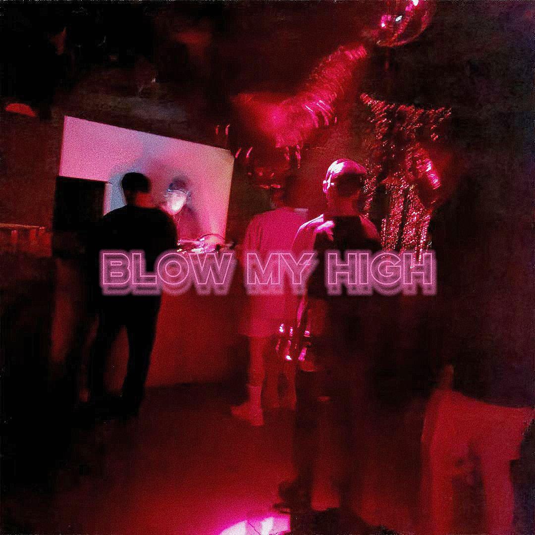 Blow My High