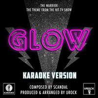 The Warrior Theme - From Glow (Ur Karaoke) 原版伴奏