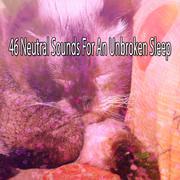 46 Neutral Sounds For An Unbroken Sleep