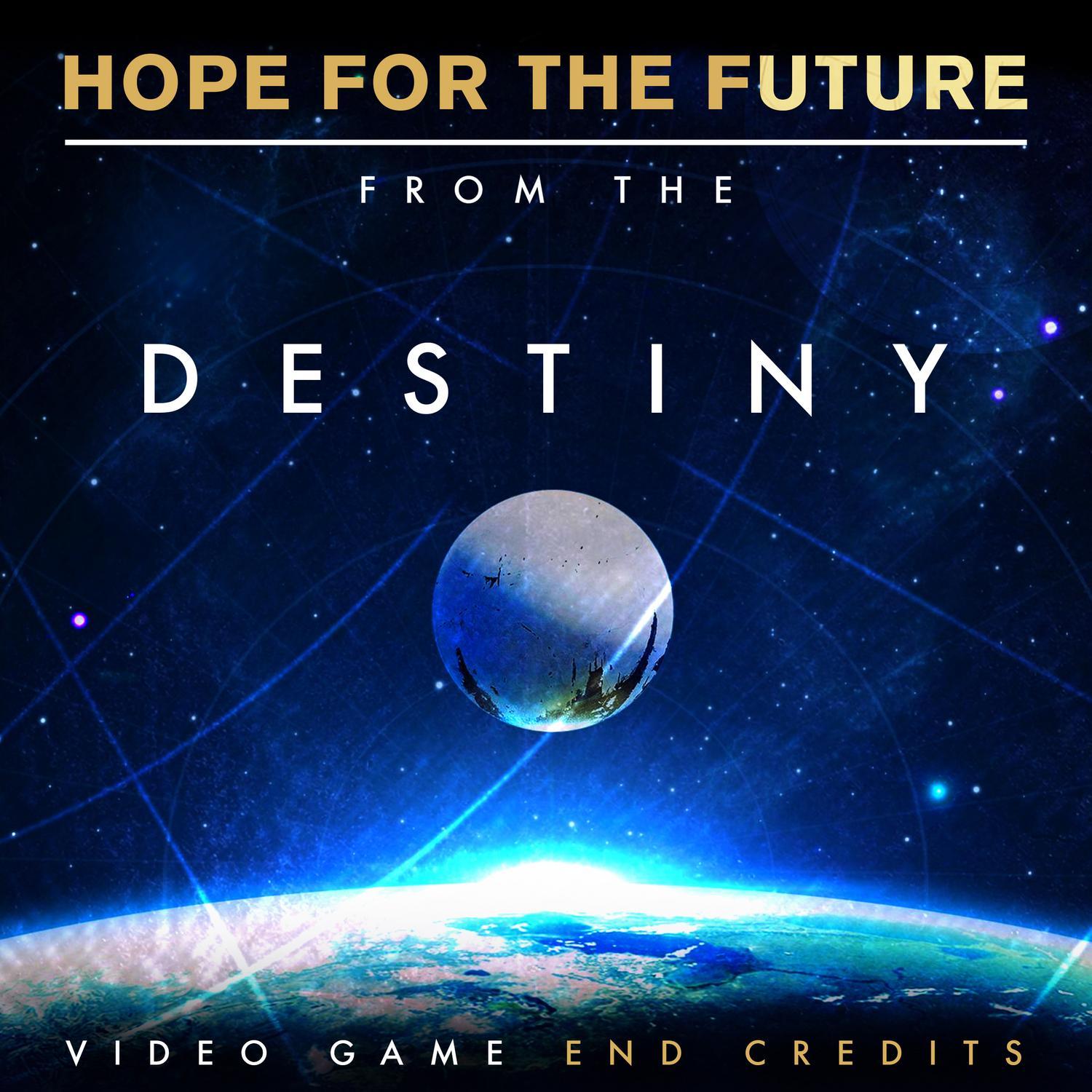 Hope for the Future (From the "Destiny" Video Game End Credits)