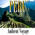 Ambient Voyage: Perù