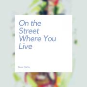 On the Street Where You Live