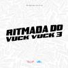 MC Vuck Vuck - Ritmada do Vuck Vuck 3