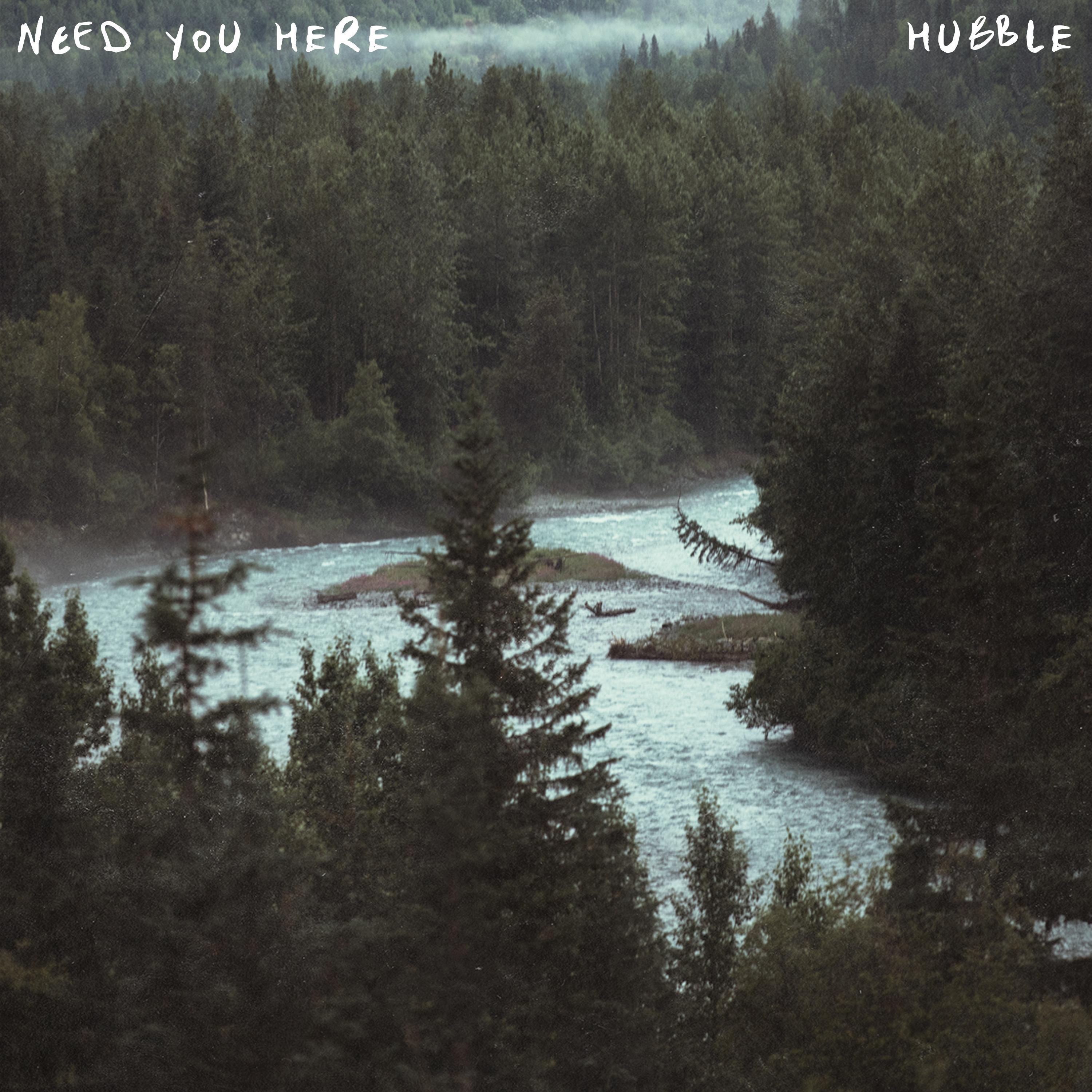 Hubble - Need You Here