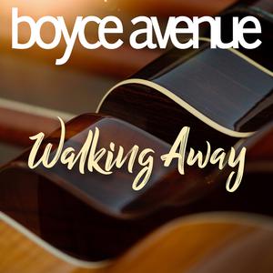 Boyce Avenue - Walking Away (Pre-V) 带和声伴奏 （升5半音）