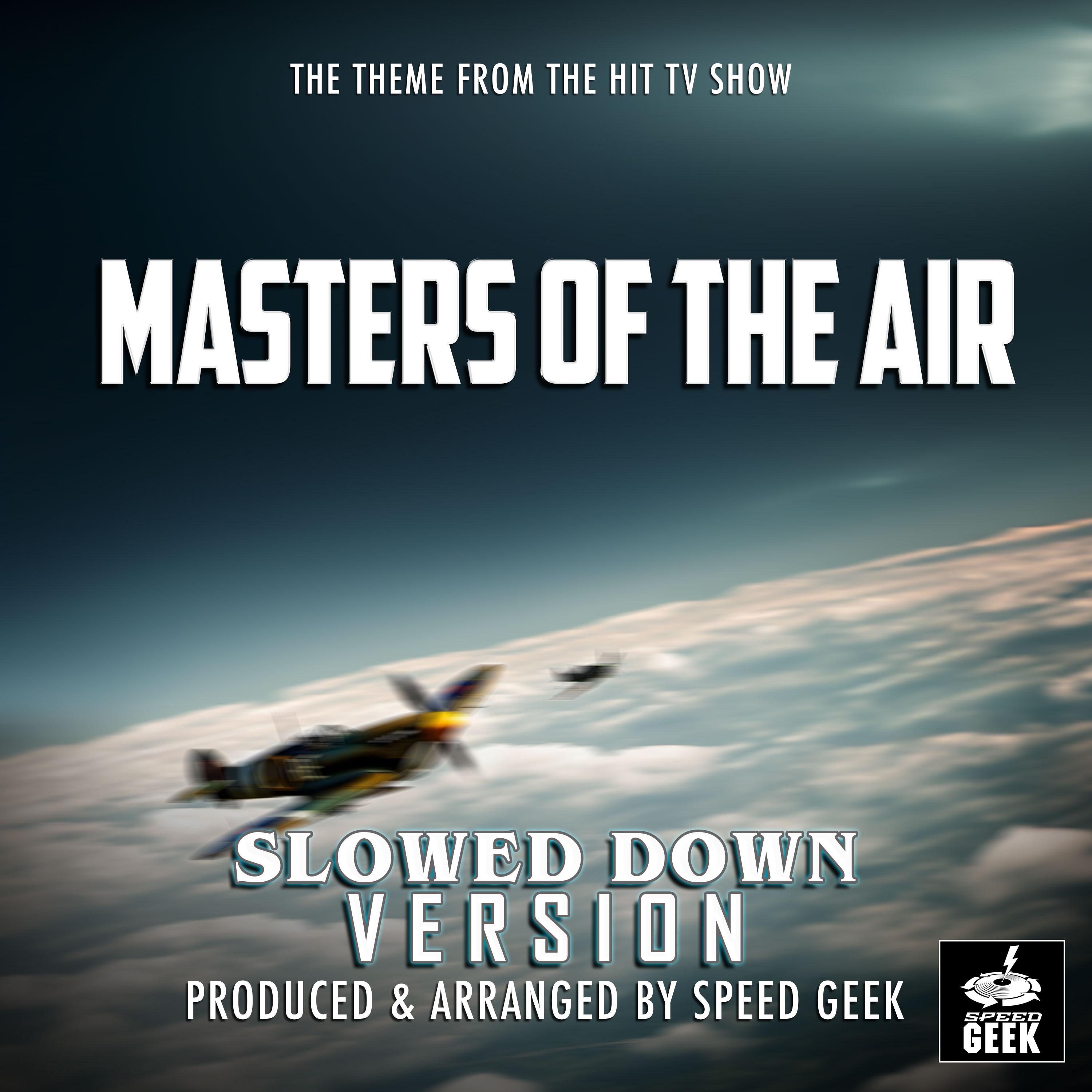Masters Of the Air Main Theme (From "Masters Of The Air") (Slowed Down Version)