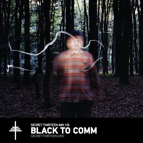 Black to Comm - Secret Thirteen Mix 110 - secretthirteen.org