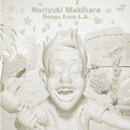 NORIYUKI MAKIHARA - Songs From L.A