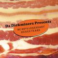 Da Dickminerz Presents: MC Hip's Legendary Dicken Years