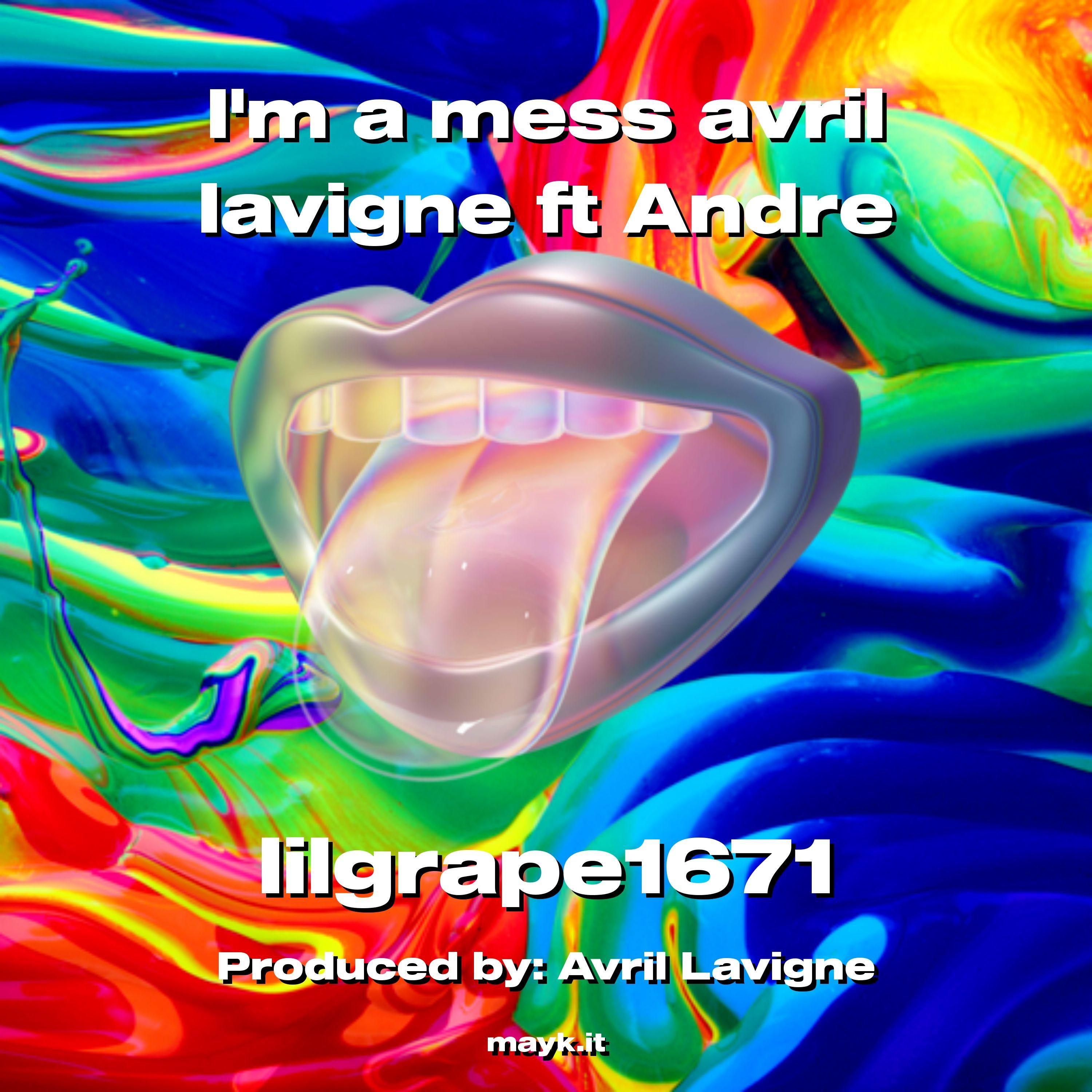 Im a mess avril lavigne ft Andre